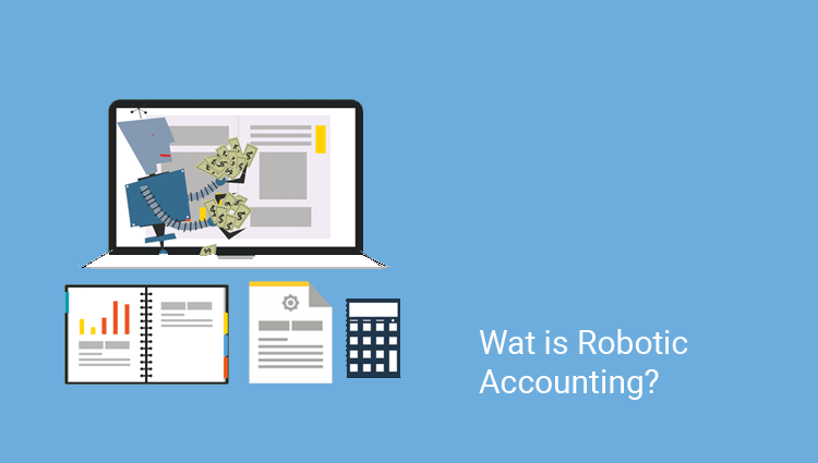Wat is Robotic Accounting? Wat is Robotic Accounting?